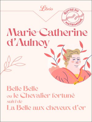 cover image of Belle Belle ou le Chevalier Fortuné suivi de La Belle aux cheveux d'or